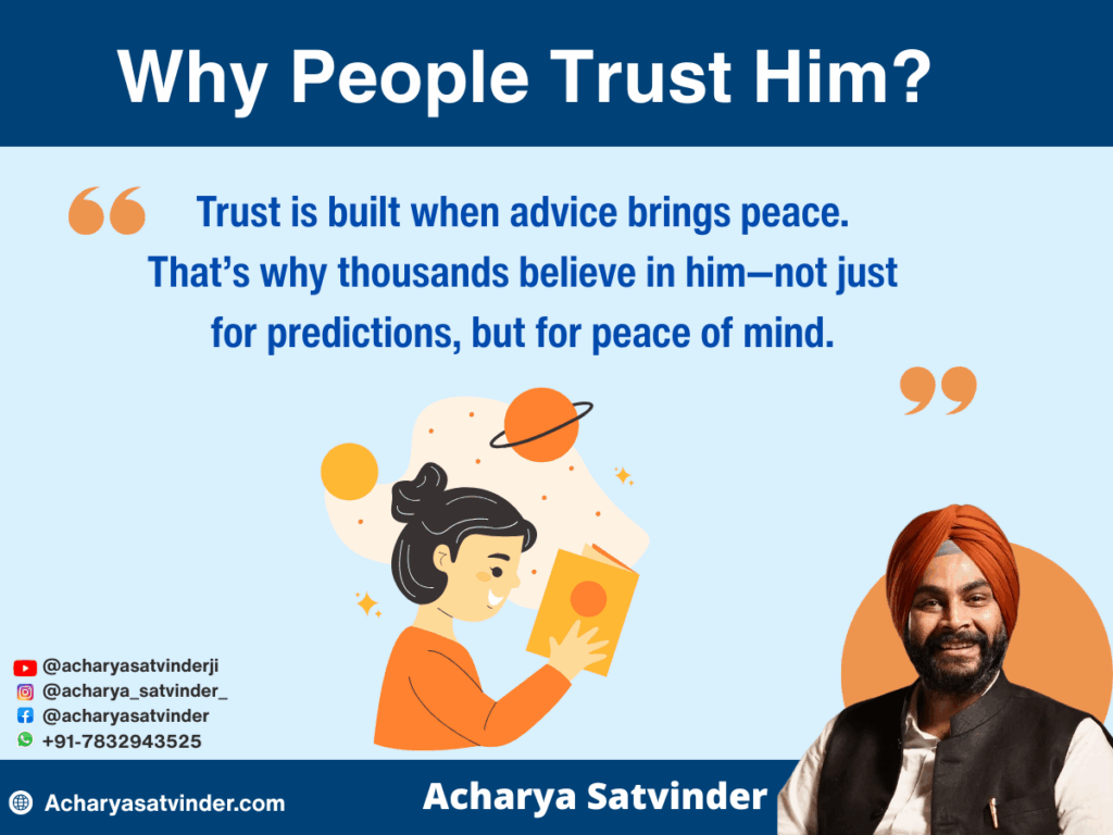 Being based in Punjab, Acharya Satvinder understands the local culture, values, and expectations.