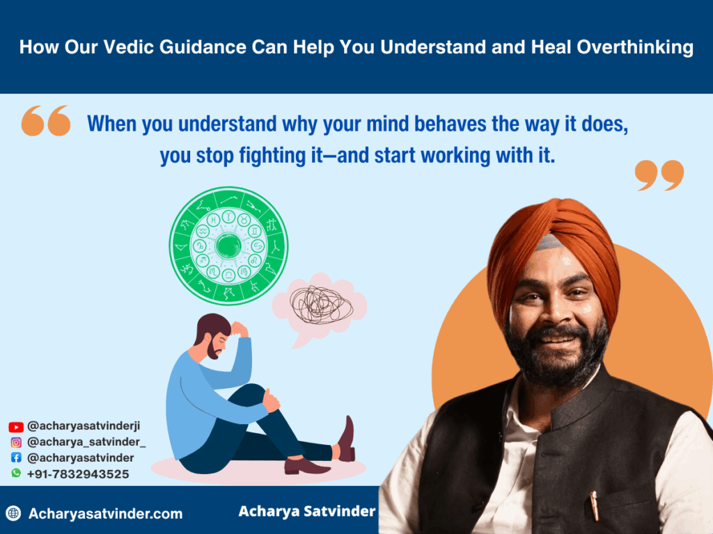 How Our Vedic Guidance Can Help You Understand and Heal Overthinking