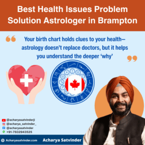 Read more about the article Best Health Issues Problem Solution Astrologer in Brampton – Acharya Satvinder Ji