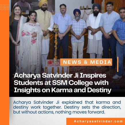 Read more about the article Acharya Satvinder Ji Inspires Students at SSM College with Insights on Karma and Destiny
