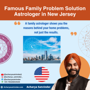 Read more about the article Famous Family Problem Solution Astrologer in New Jersey: Meet Acharya Satvinder Ji