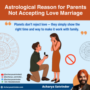 Read more about the article Astrological Reason for Parents Not Accepting Love Marriage- Know What’s Blocking Their Approval