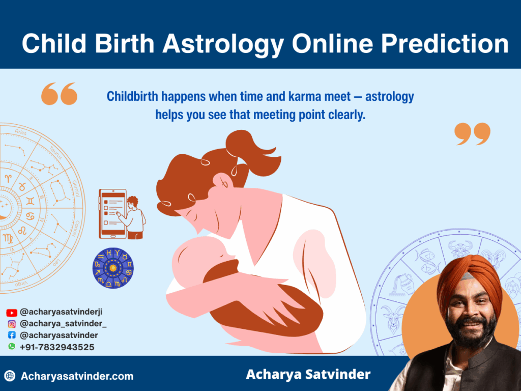 Child Birth Astrology Online Prediction: A Clear Guide By Acharya Satvinder Ji
