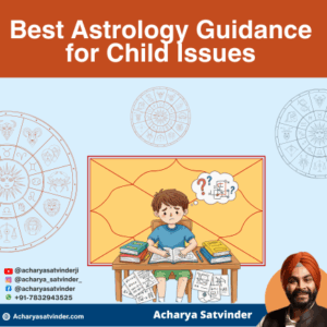 Read more about the article Best Astrology Guidance for Child Issues – A Practical and Compassionate Vedic Perspective