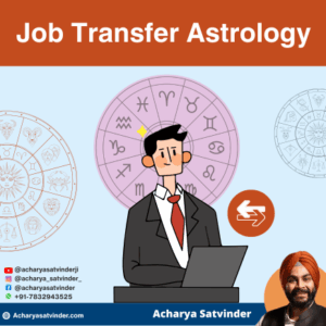 Read more about the article Job Transfer Astrology – Understanding Career Movement Through Vedic Wisdom