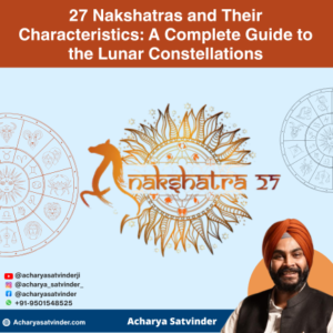 Read more about the article 27 Nakshatras and Their Characteristics: A Complete Guide to the Lunar Constellations