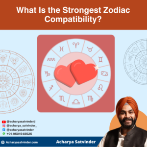 Read more about the article What Is the Strongest Zodiac Compatibility?