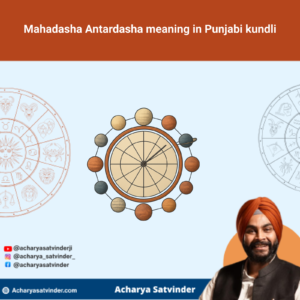 Read more about the article Mahadasha Antardasha meaning in Punjabi kundli: A Clear Guide