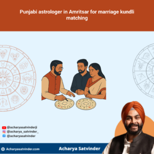 Read more about the article Punjabi astrologer in Amritsar for marriage kundli matching: A Clear Family Guide