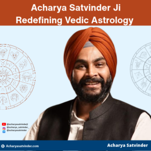 Read more about the article Acharya Satvinder Ji Redefining Vedic Astrology Through Spiritual Wisdom, Self-Awareness, and a Life of Service