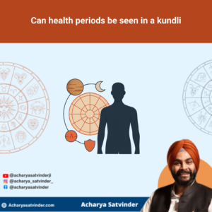 Read more about the article Can health periods be seen in a kundli? A Responsible Vedic Guide