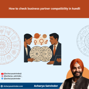 Read more about the article How to check business partner compatibility in kundli: A Practical Vedic Guide